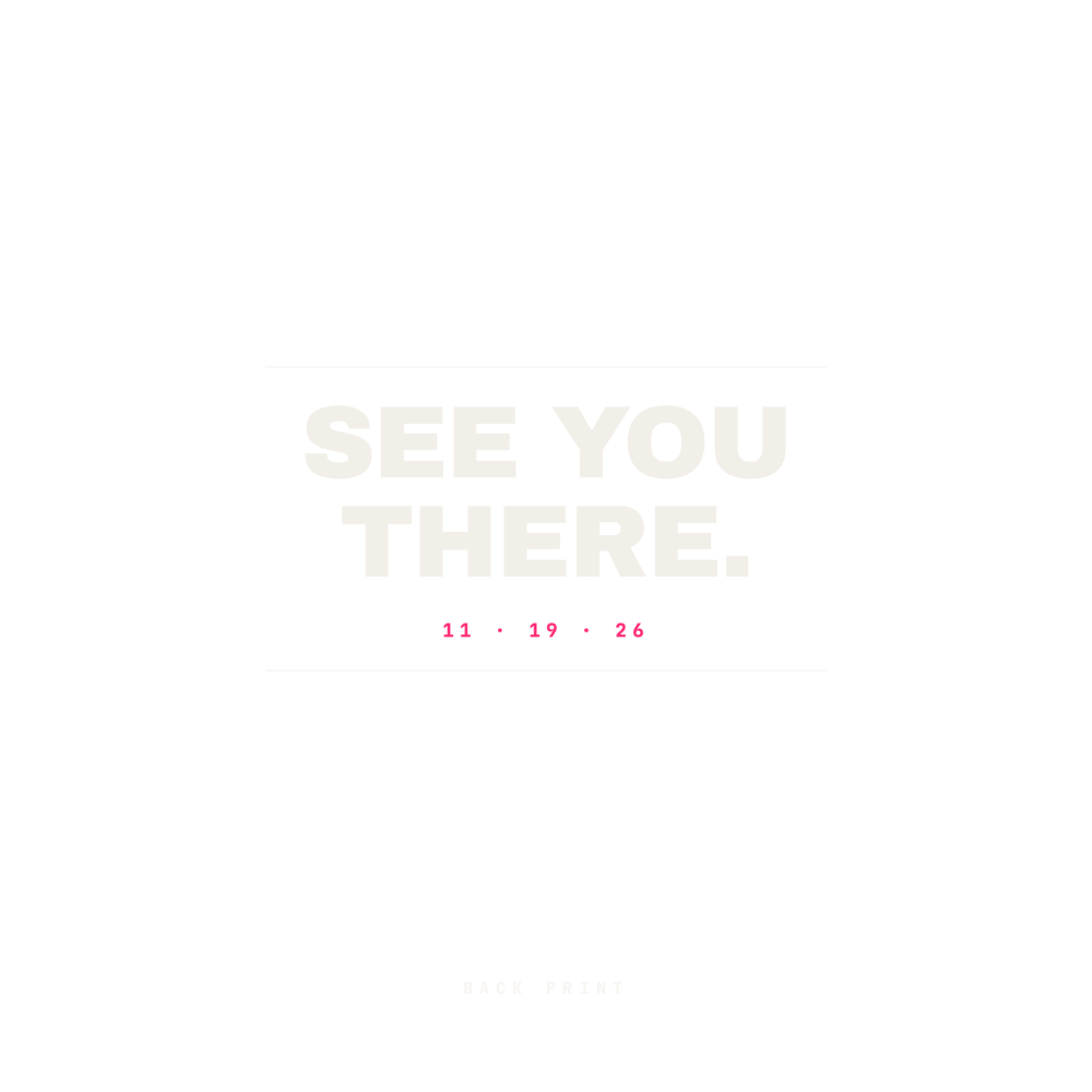 Back print: SEE YOU THERE. with 11 · 19 · 26 beneath it